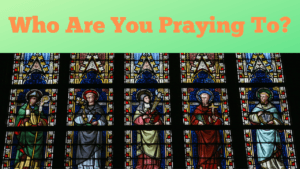 Who Are You Praying To