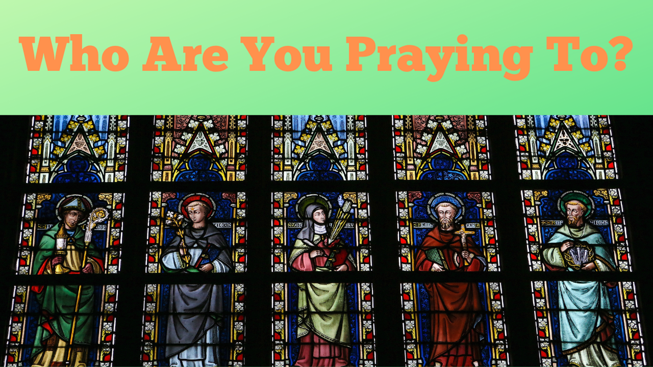 Who Are You Praying To