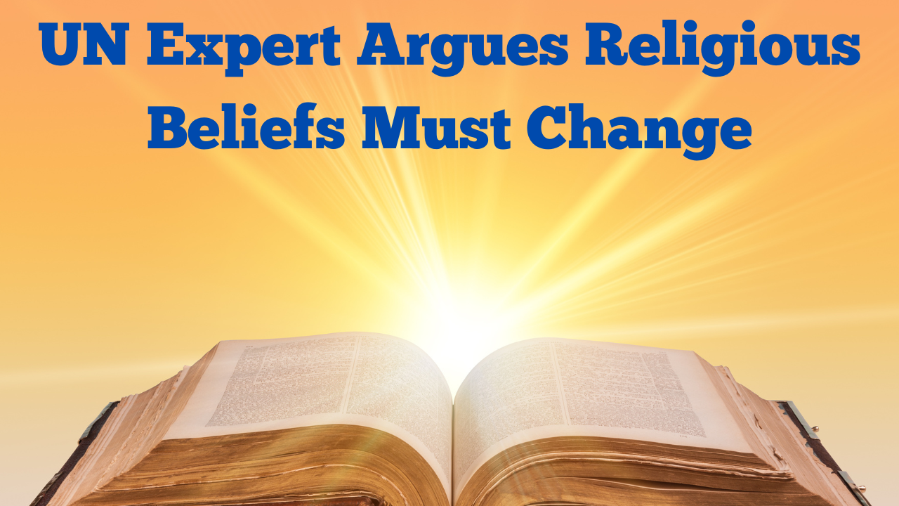 UN Expert Argues Religious Beliefs Must Change