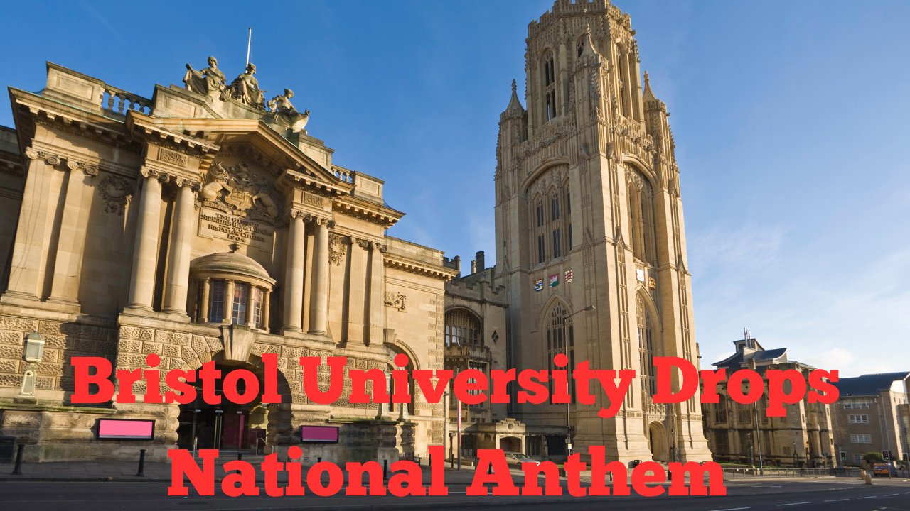 Bristol University Drops National Anthem is much