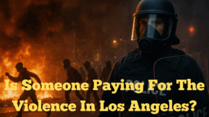 Is Someone Paying for the Violence in Los Angeles