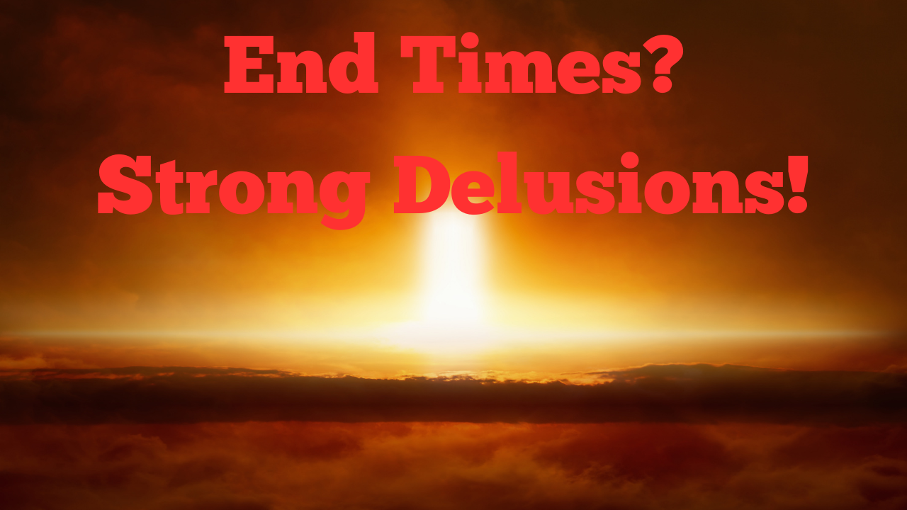 End Times Strong Delusions