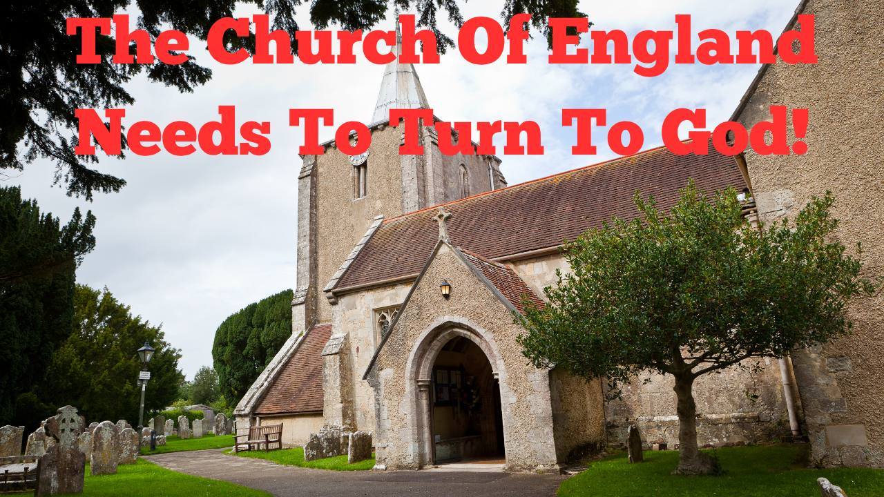 The Church Of England Needs To Turn To God
