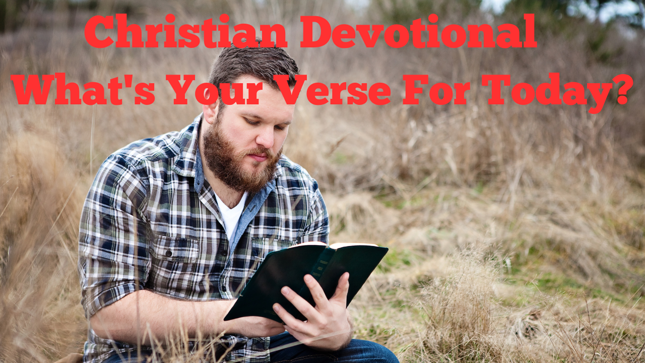 Christian Devotional – What's Your Verse Of The Day