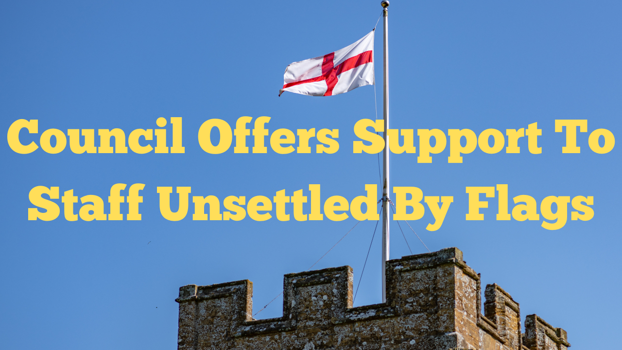 Council Offers Support To Staff Unsettled By Flags