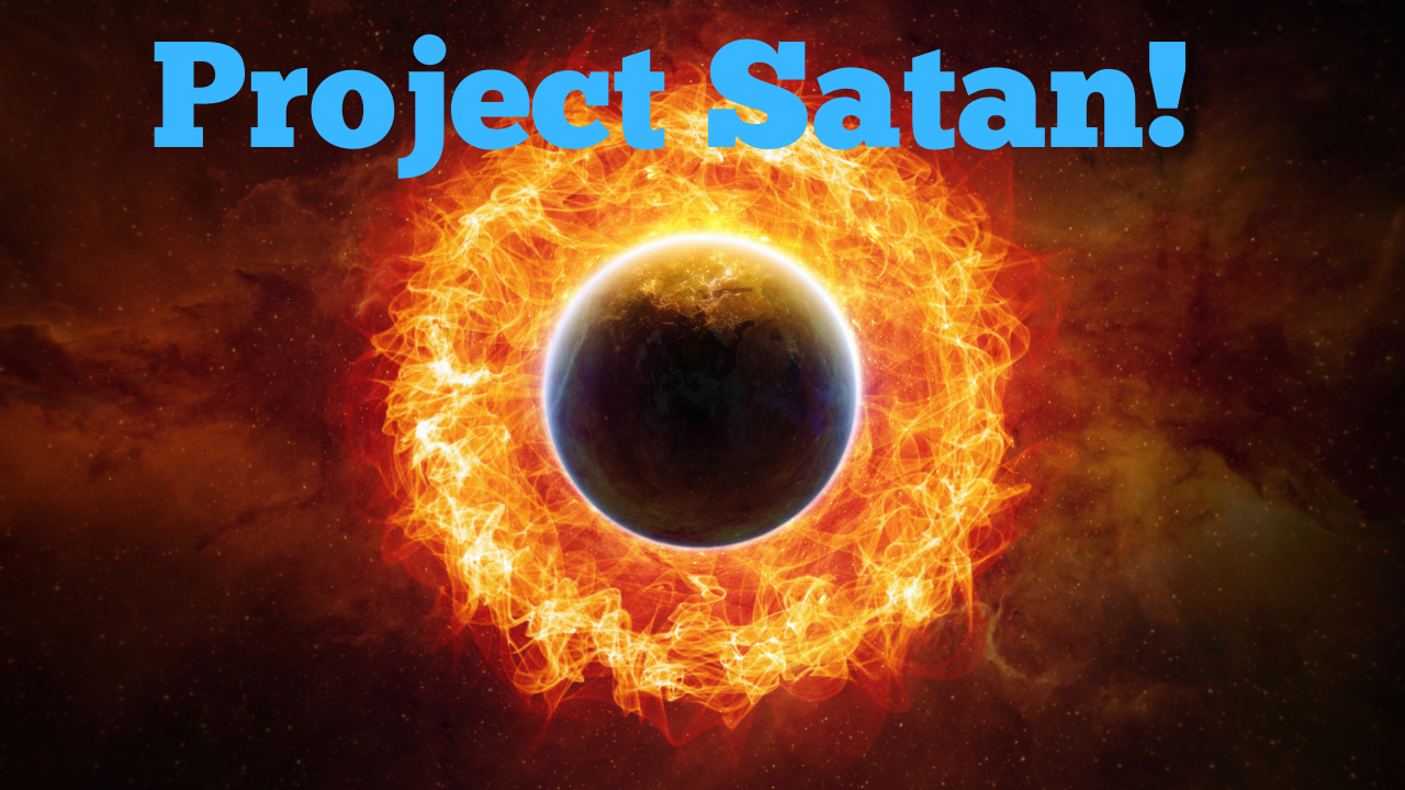 Project Satan!