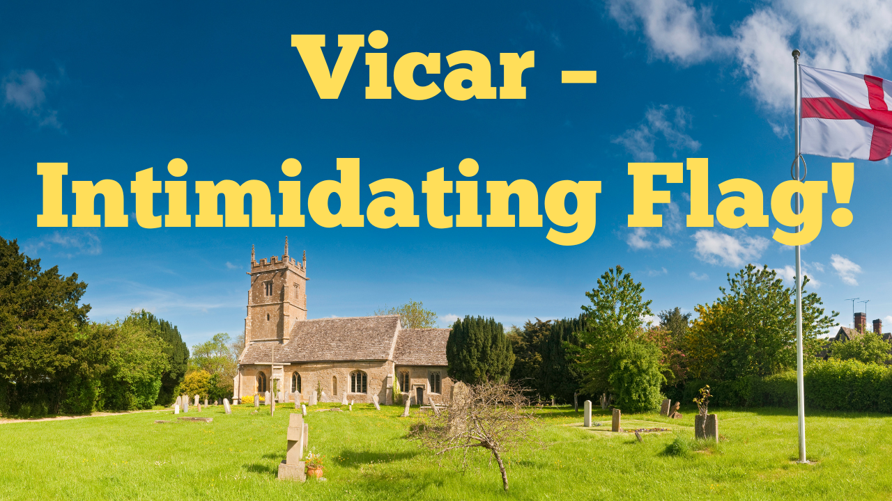Vicar – Intimidating Flag!