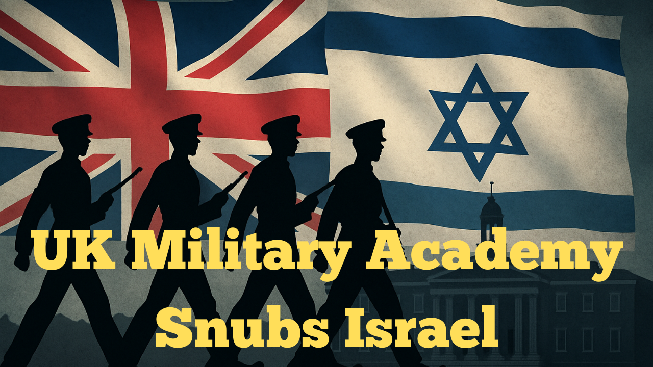 UK Military Academy Snubs Israel