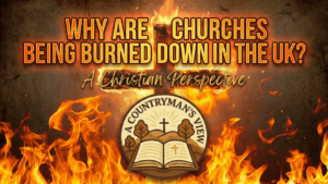 Why Are Churches Being Burned Down In The UK